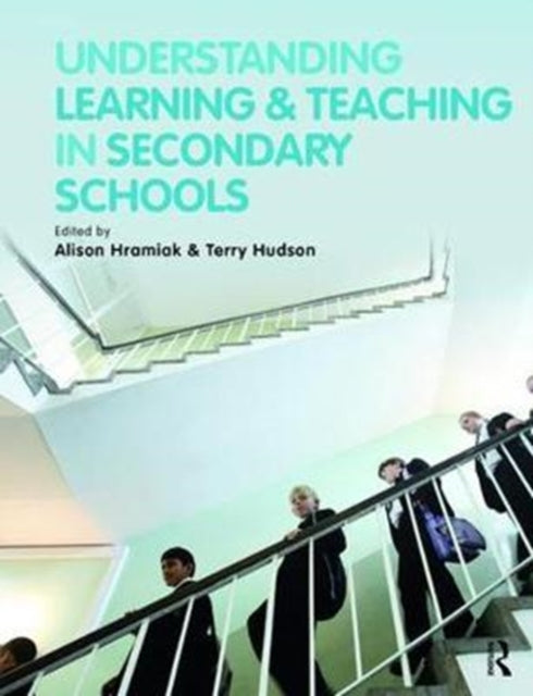 Book cover of: Understanding Learning and Teaching in Secondary Schools. By: Alison Hramiak