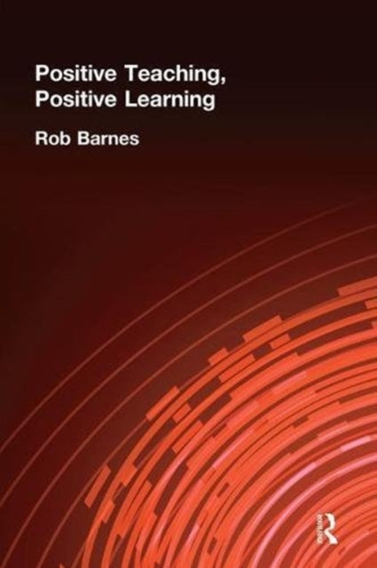 Book cover of: Positive Teaching, Positive Learning. By: Rob Barnes