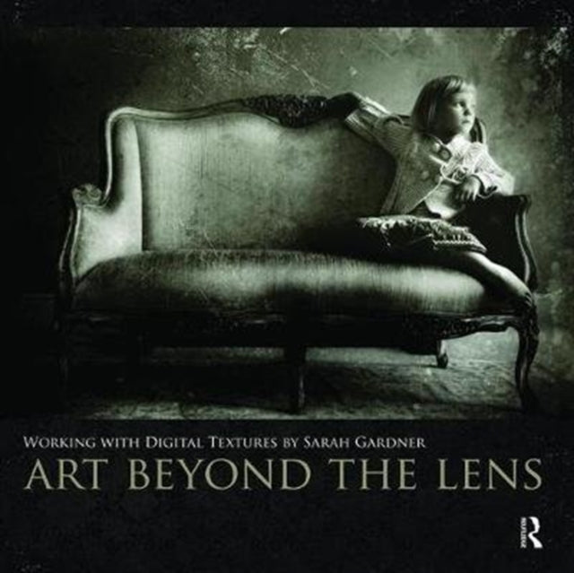 Book cover of: Art Beyond the Lens. By: Sarah Gardner