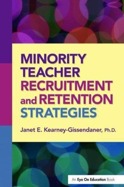 Book cover of: Minority Teacher Recruitment and Retention Strategies. By: Janet Kearney-Gissendaner