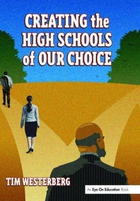 Book cover of: Creating the High Schools of Our Choice. By: Tim Westerberg