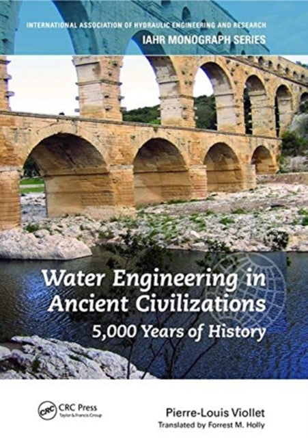 Book cover of: Water Engineering inAncient Civilizations. By: Pierre-Louis Viollet