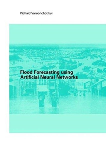 Book cover of: Flood Forecasting Using Artificial Neural Networks. By: P. Varoonchotikul