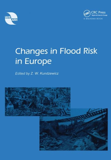 Book cover of: Changes in Flood Risk in Europe. By: Zbigniew W. Kundzewicz