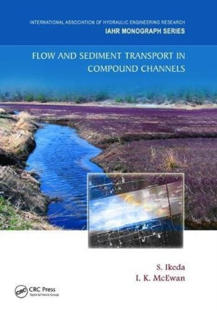 Book cover of: Flow and Sediment Transport in Compound Channels. By: S. Ikeda