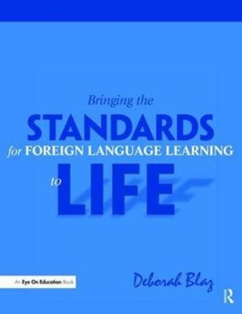 Book cover of: Bringing the Standards for Foreign Language Learning to Life. By: Deborah Blaz