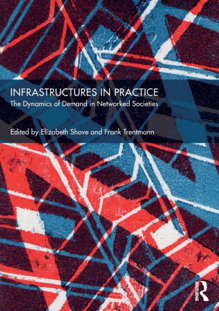 Book cover of: Infrastructures in Practice. By: Elizabeth Shove