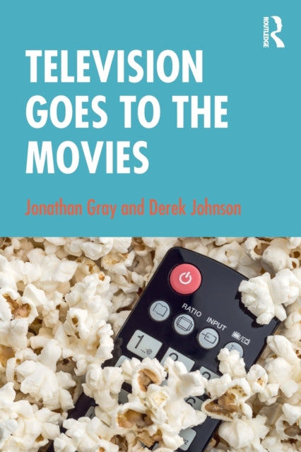 Book cover of: Television Goes to the Movies. By: Jonathan Gray