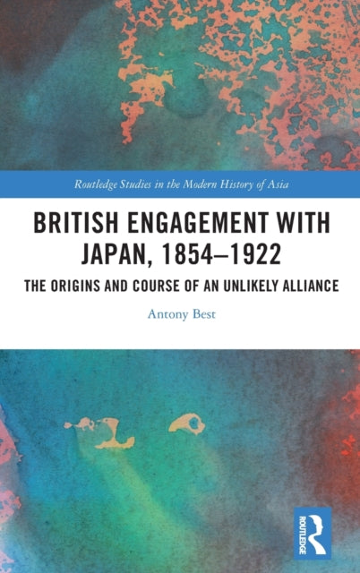 Book cover of: British Engagement with Japan, 1854–1922. By: Antony Best