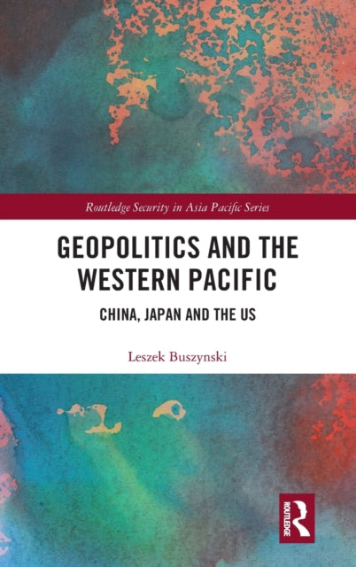 Book cover of: Geopolitics and the Western Pacific. By: Leszek Buszynski