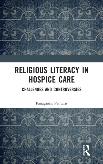 Book cover of: Religious Literacy in Hospice Care. By: Panagiotis Pentaris