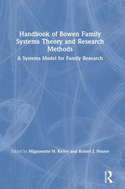 Book cover of: Handbook of Bowen Family Systems Theory and Research Methods. By: Mignonette Keller