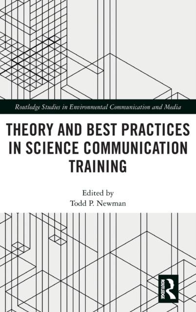 Book cover of: Theory and Best Practices in Science Communication Training. By: Todd P. Newman