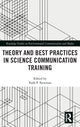 Book cover of: Theory and Best Practices in Science Communication Training. By: Todd P. Newman