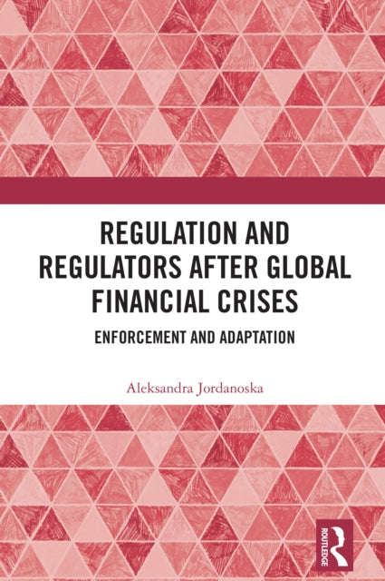 Book cover of: Regulation and Regulators after Global Financial Crises. By: Aleksandra Jordanoska