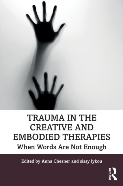 Book cover of: Trauma in the Creative and Embodied Therapies. By: Anna Chesner
