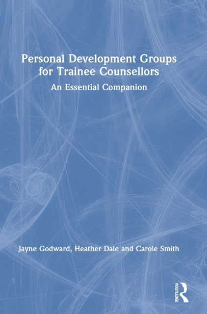 Book cover of: Personal Development Groups for Trainee Counsellors. By: Jayne Godward