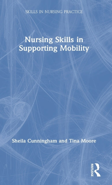 Book cover of: Nursing Skills in Supporting Mobility. By: Sheila Cunningham