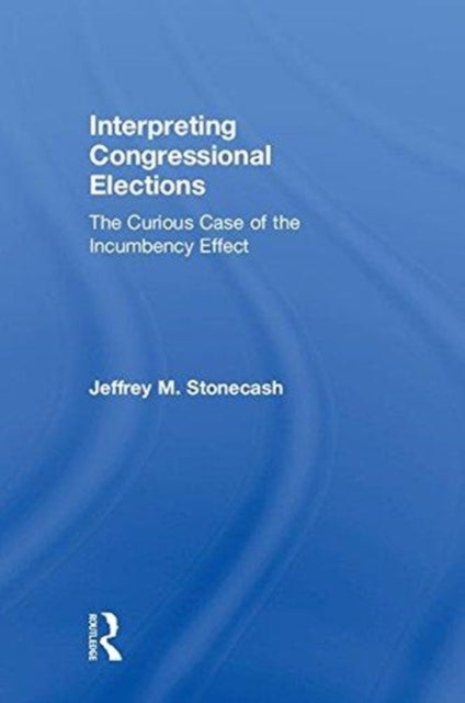 Book cover of: Interpreting Congressional Elections. By: Jeffrey M. Stonecash