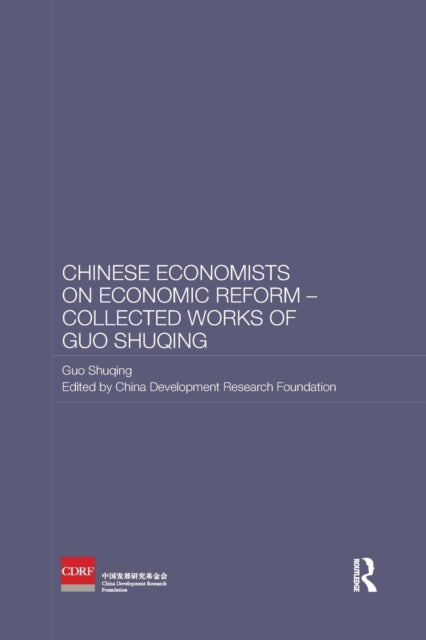 Book cover of: Chinese Economists on Economic Reform - Collected Works of Guo Shuqing. By: Guo Shuqing