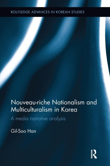 Book cover of: Nouveau-riche Nationalism and Multiculturalism in Korea. By: Gil Soo Han