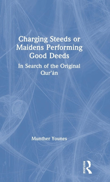 Book cover of: Charging Steeds or Maidens Performing Good Deeds. By: Munther Younes