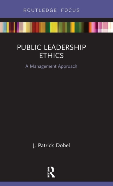 Book cover of: Public Leadership Ethics. By: J. Patrick Dobel