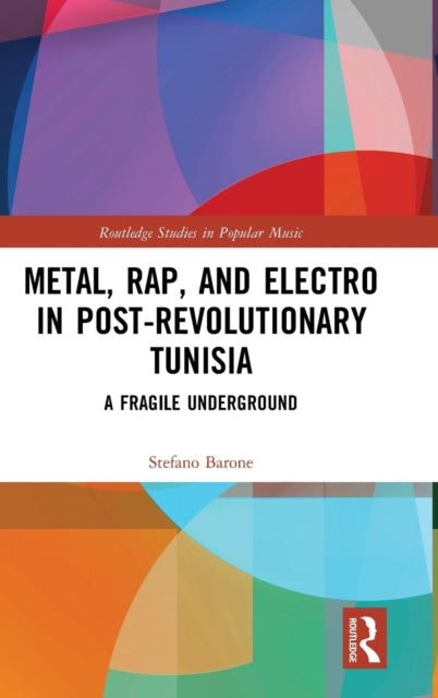 Book cover of: Metal, Rap, and Electro in Post-Revolutionary Tunisia. By: Stefano Barone