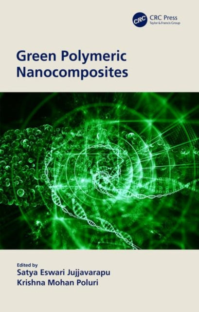 Book cover of: Green Polymeric Nanocomposites. By: Satya Eswari Jujjavarapu