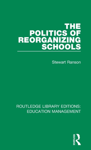 Book cover of: Politics of Reorganizing Schools. By: Stewart Ranson