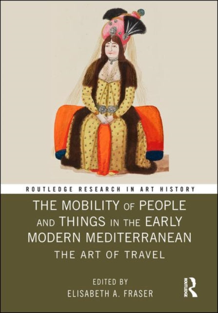 Book cover of: Mobility of People and Things in the Early Modern Mediterranean. By: Elisabeth Fraser