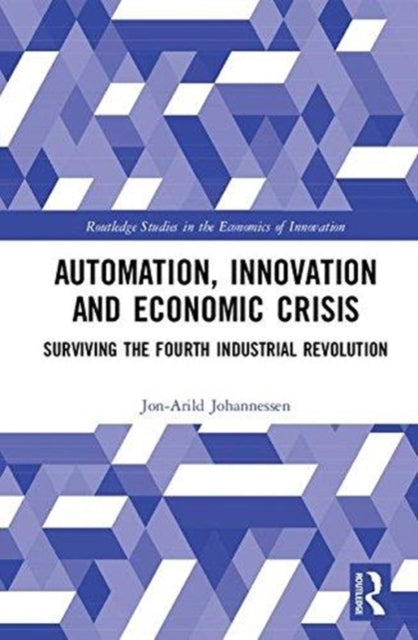 Book cover of: Automation, Innovation and Economic Crisis. By: Jon-Arild Johannessen