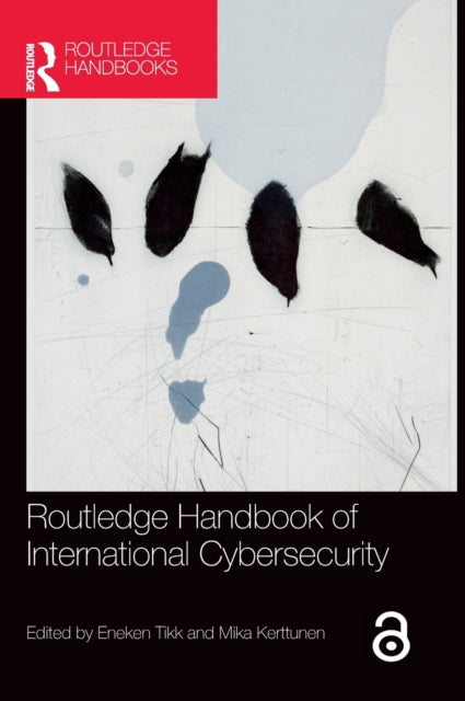Book cover of: Routledge Handbook of International Cybersecurity. By: Eneken Tikk