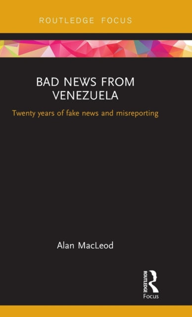 Book cover of: Bad News from Venezuela. By: Alan Macleod