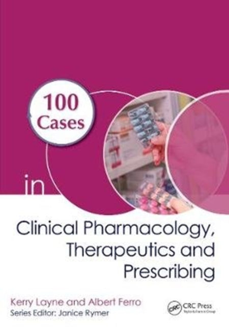 Book cover of: 100 Cases in Clinical Pharmacology, Therapeutics and Prescribing. By: Kerry Layne