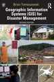 Book cover of: Geographic Information Systems (GIS) for Disaster Management. By: Brian Tomaszewski