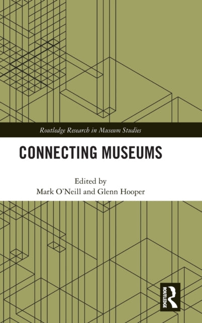 Book cover of: Connecting Museums. By: Mark O'Neill