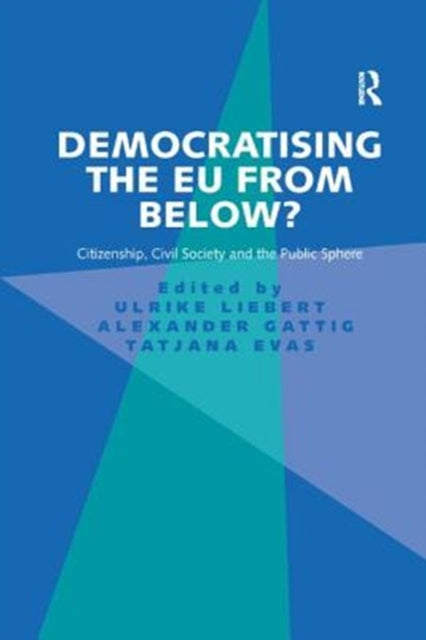 Book cover of: Democratising the EU from Below?. By: Ulrike Liebert