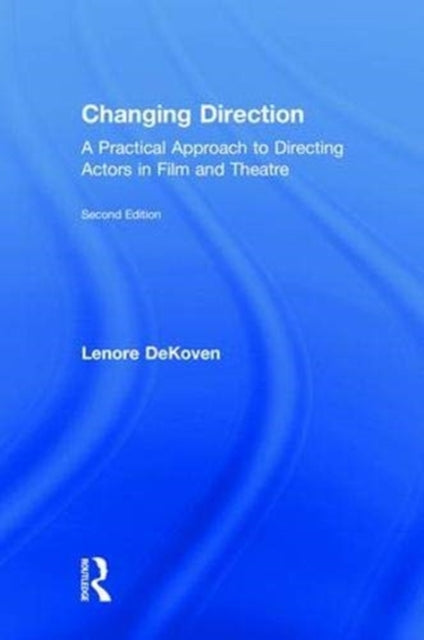 Book cover of: Changing Direction: A Practical Approach to Directing Actors in Film and Theatre. By: Lenore DeKoven