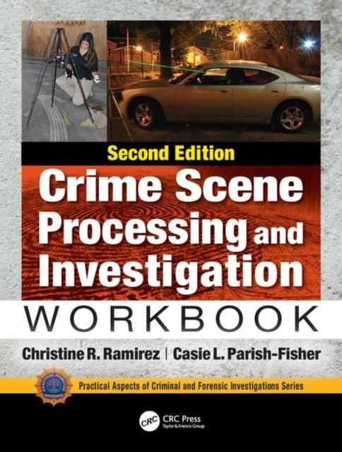 Book cover of: Crime Scene Processing and Investigation Workbook, Second Edition. By: Christine R. Ramirez
