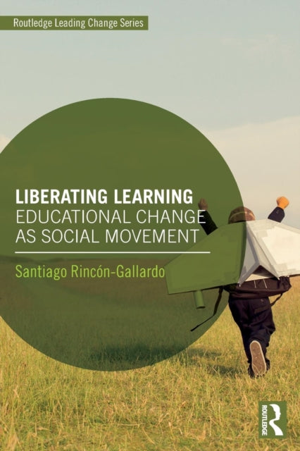 Book cover of: Liberating Learning. By: Santiago Rincón-Gallardo