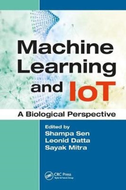 Book cover of: Machine Learning and IoT. By: Shampa Sen