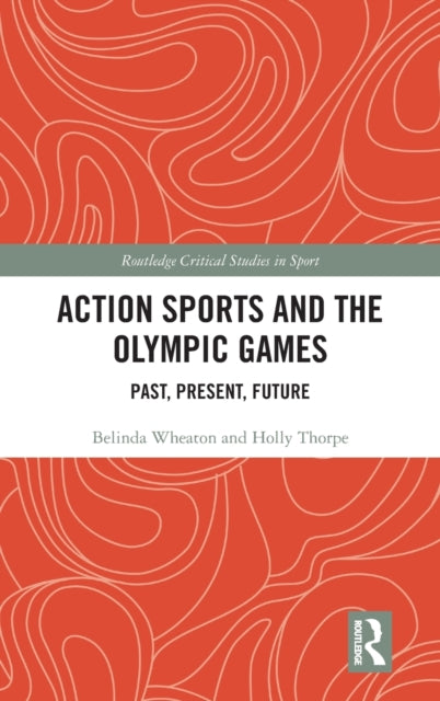 Book cover of: Action Sports and the Olympic Games. By: Belinda Wheaton