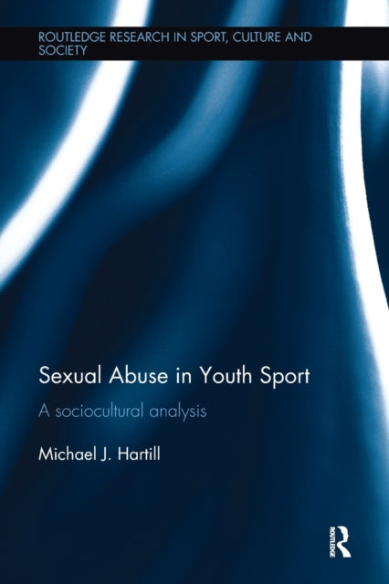 Book cover of: Sexual Abuse in Youth Sport. By: Michael J. Hartill