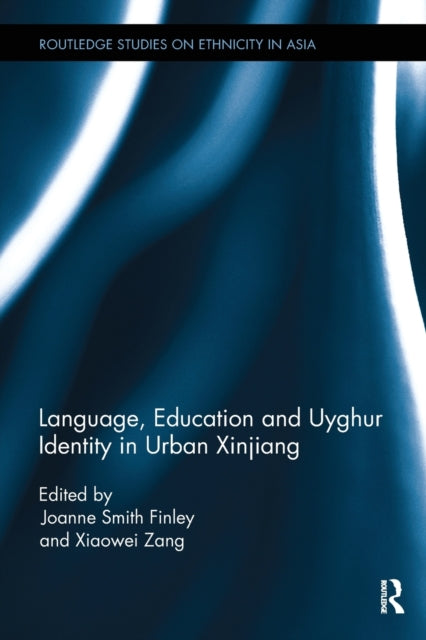 Book cover of: Language, Education and Uyghur Identity in Urban Xinjiang. By: Joanne Smith Finley
