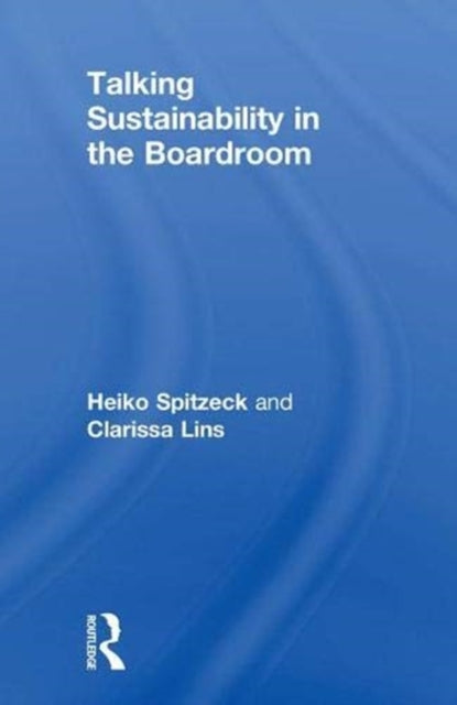 Book cover of: Talking Sustainability in the Boardroom. By: Heiko Spitzeck