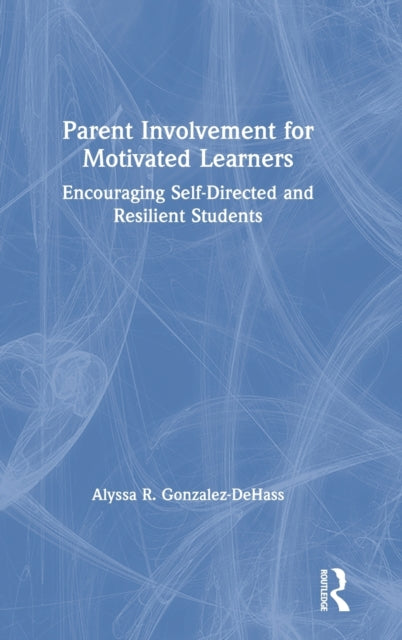 Book cover of: Parent Involvement for Motivated Learners. By: Alyssa R. Gonzalez-DeHass