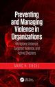 Book cover of: Preventing and Managing Violence in Organizations. By: Marc H. Siegel