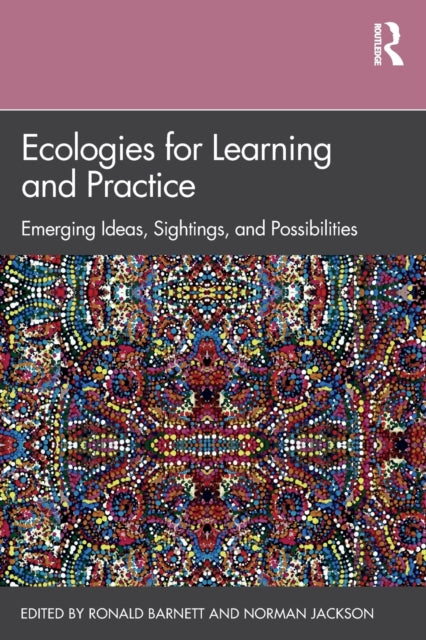 Book cover of: Ecologies for Learning and Practice. By: Ronald Barnett