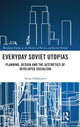 Book cover of: Everyday Soviet Utopias. By: Anna Alekseyeva